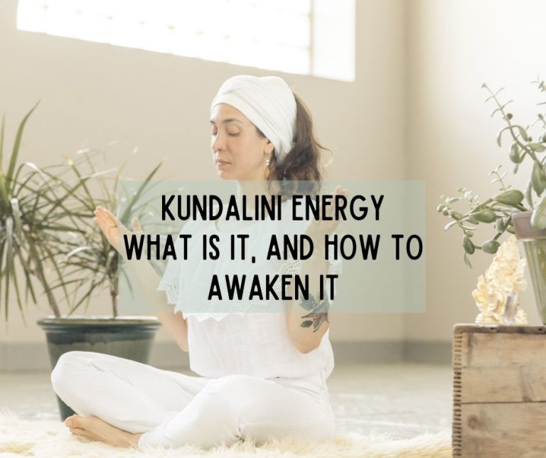Kundalini Energy – What is It, and How Do you Awaken it?
