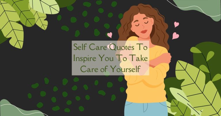 Self Care Quotes To Inspire You To Take Care of Yourself